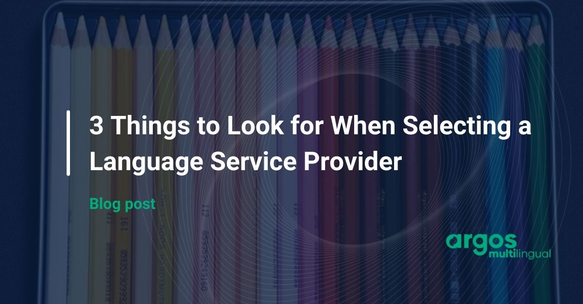 3 Things to Look for When Selecting a Language Service Provider