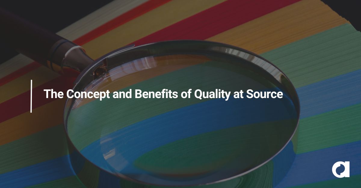 The Concept and Benefits of Quality at Source
