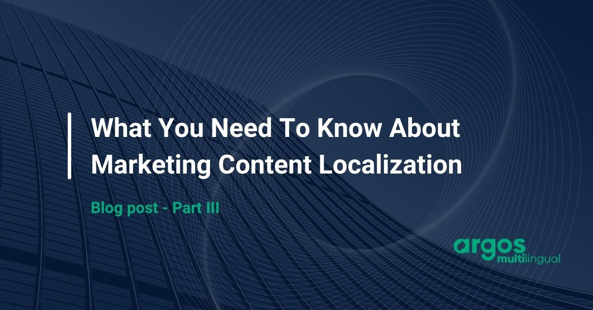 What You Need To Know About Marketing Content Localization – Part 3