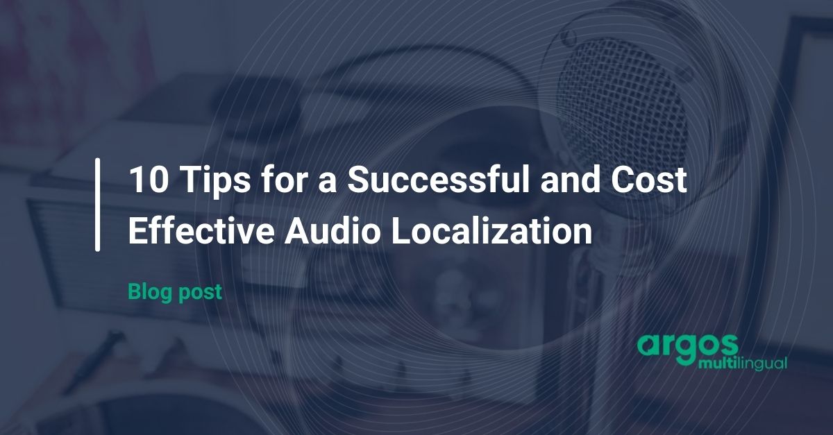 10 Tips for a Successful and Cost Effective Audio Localization