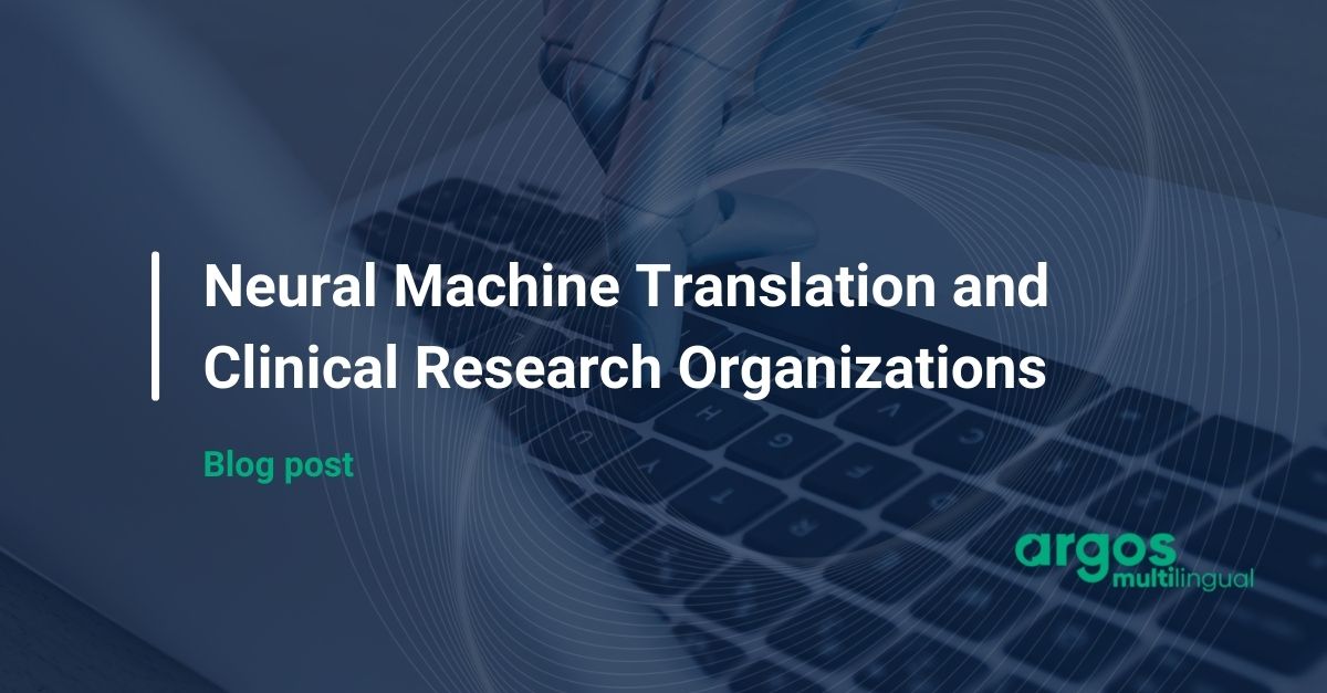 Neural Machine Translation and Clinical Research Organizations