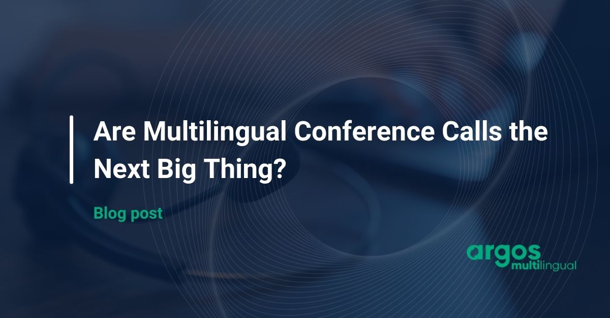 Are Multilingual Conference Calls the Next Big Thing?
