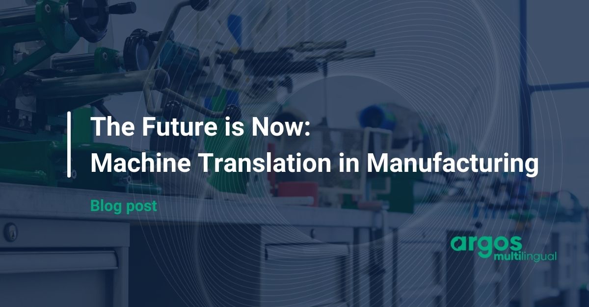 The Future is Now: Machine Translation in Manufacturing