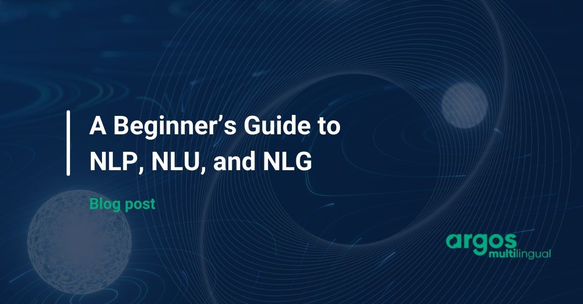 A Beginner’s Guide to NLP, NLU, and NLG