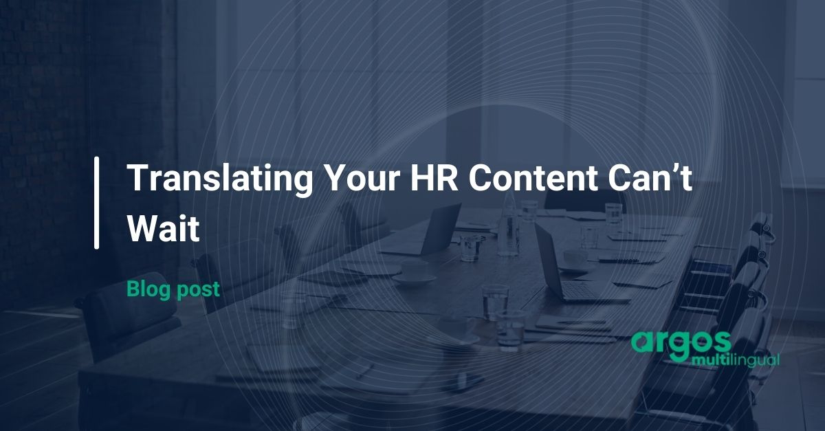 Translating Your HR Content Can’t Wait