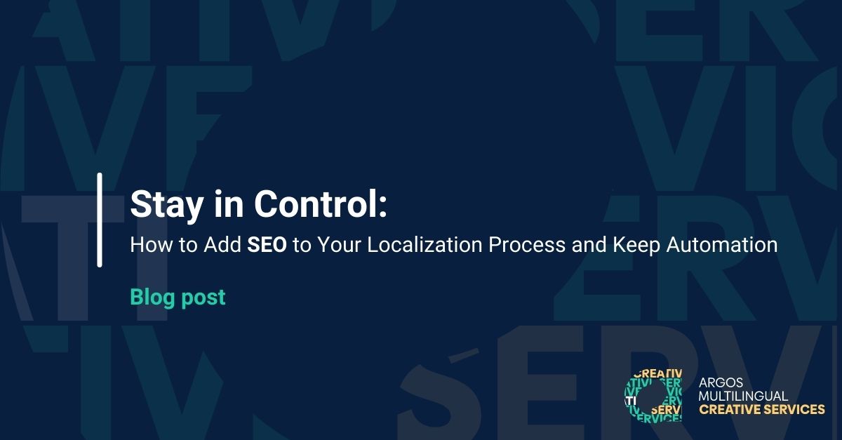 Stay in Control: How to Add SEO to Your Localization Process and Keep Automation
