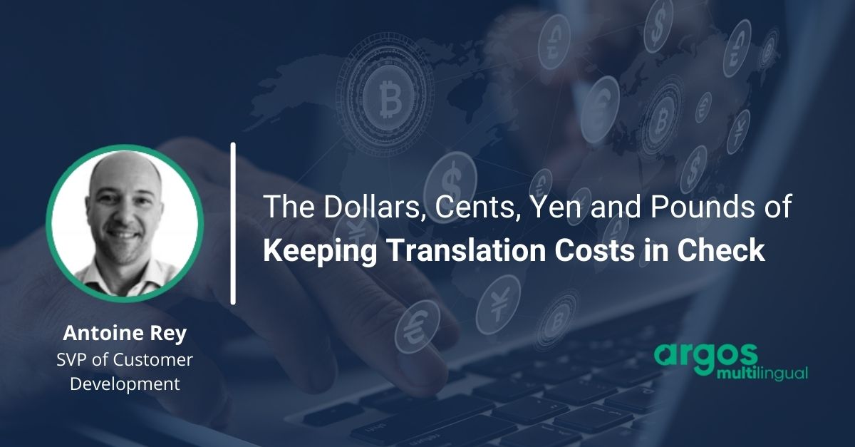 The Dollars, Cents, Yen and Pounds of Keeping Translation Costs in Check