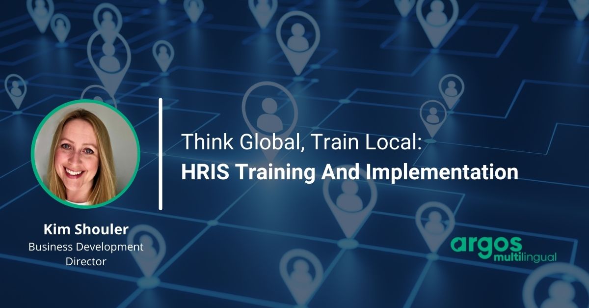 Think Global, Train Local: HRIS Training And Implementation