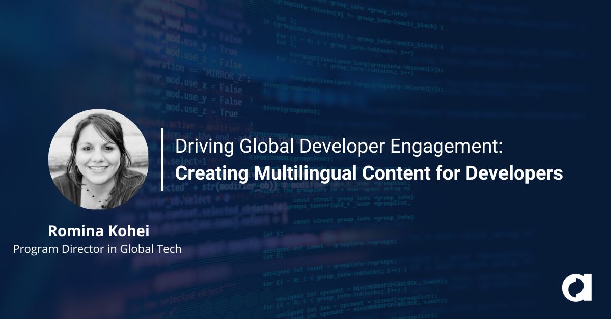 Driving Global Developer Engagement: Creating Multilingual Content for Developers