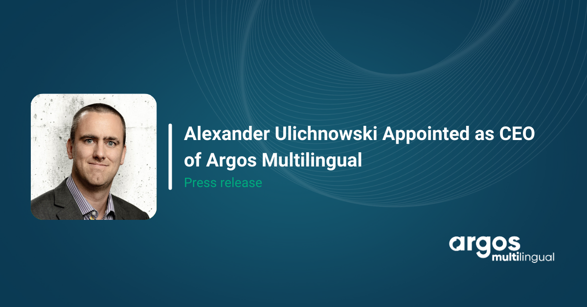 Alexander Ulichnowski Appointed as CEO of Argos Multilingual