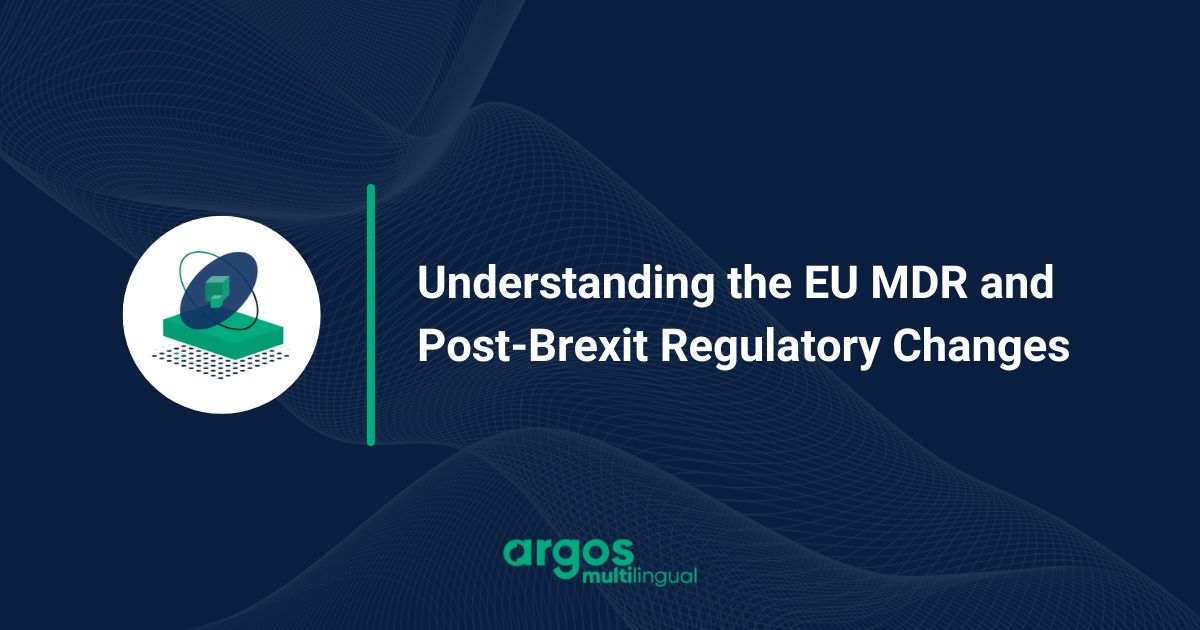 Understanding the EU MDR and Post-Brexit Regulatory Changes