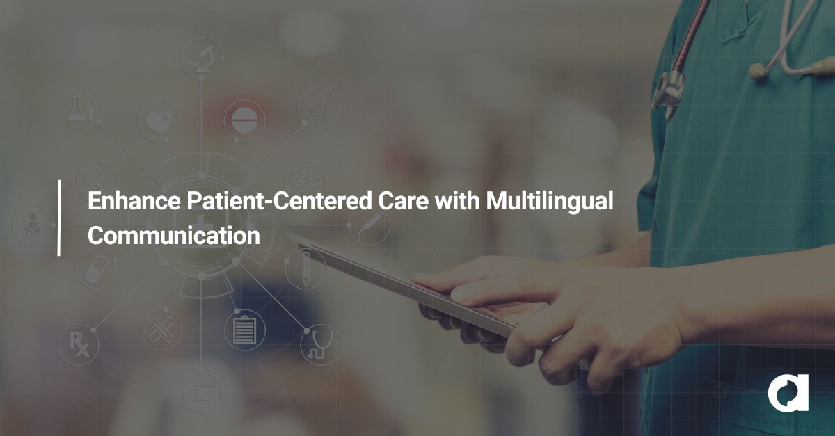 Enhance Patient-Centered Care with Multilingual Communication 