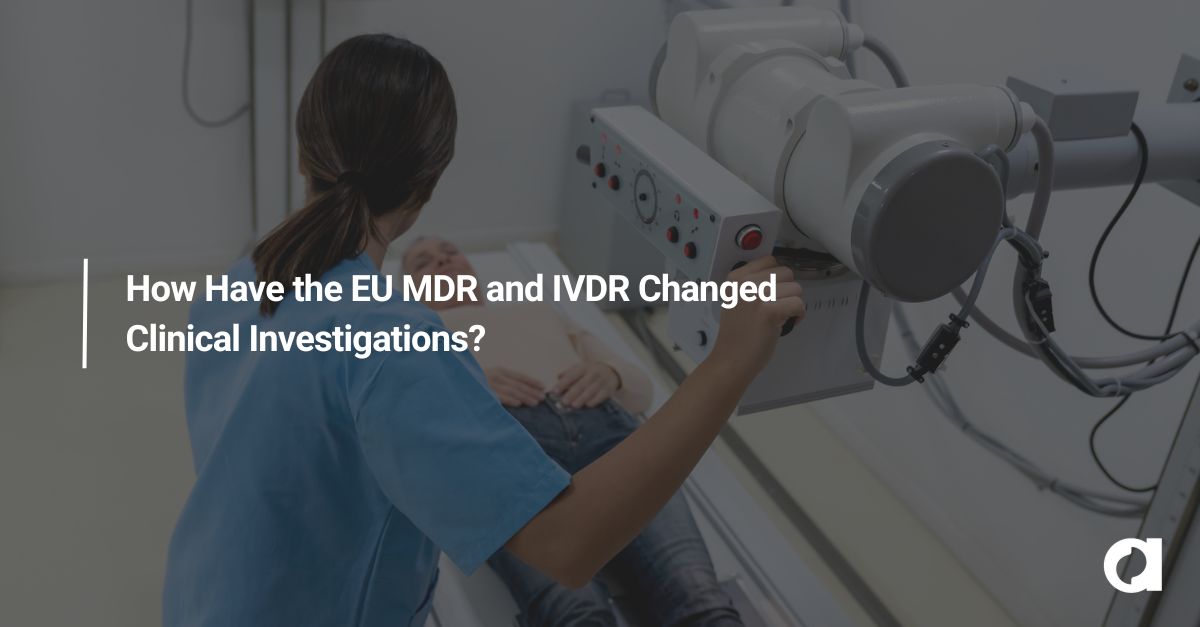 How Have the EU MDR and IVDR Changed Clinical Investigations?