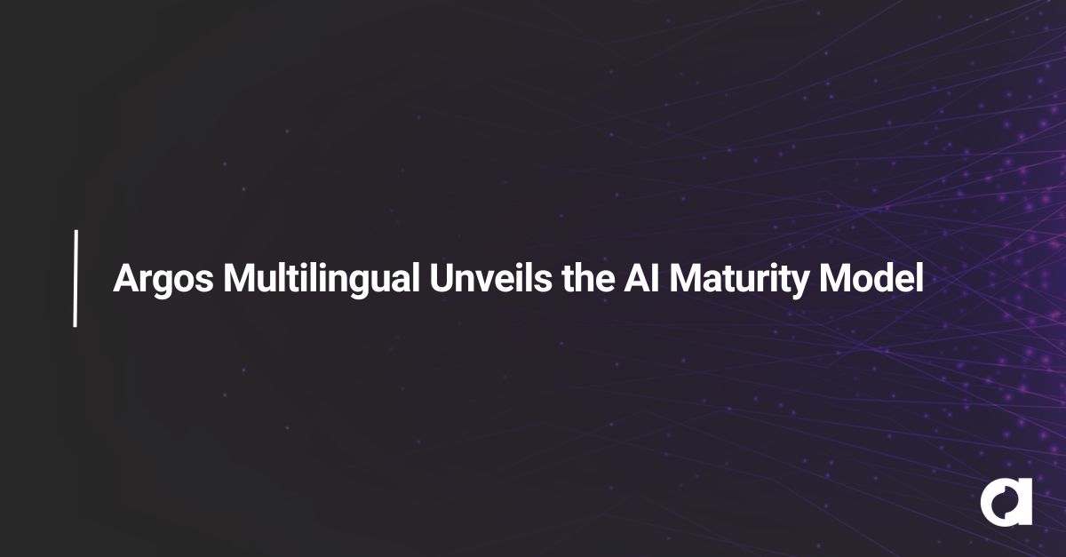 Argos Multilingual Unveils the AI Maturity Model