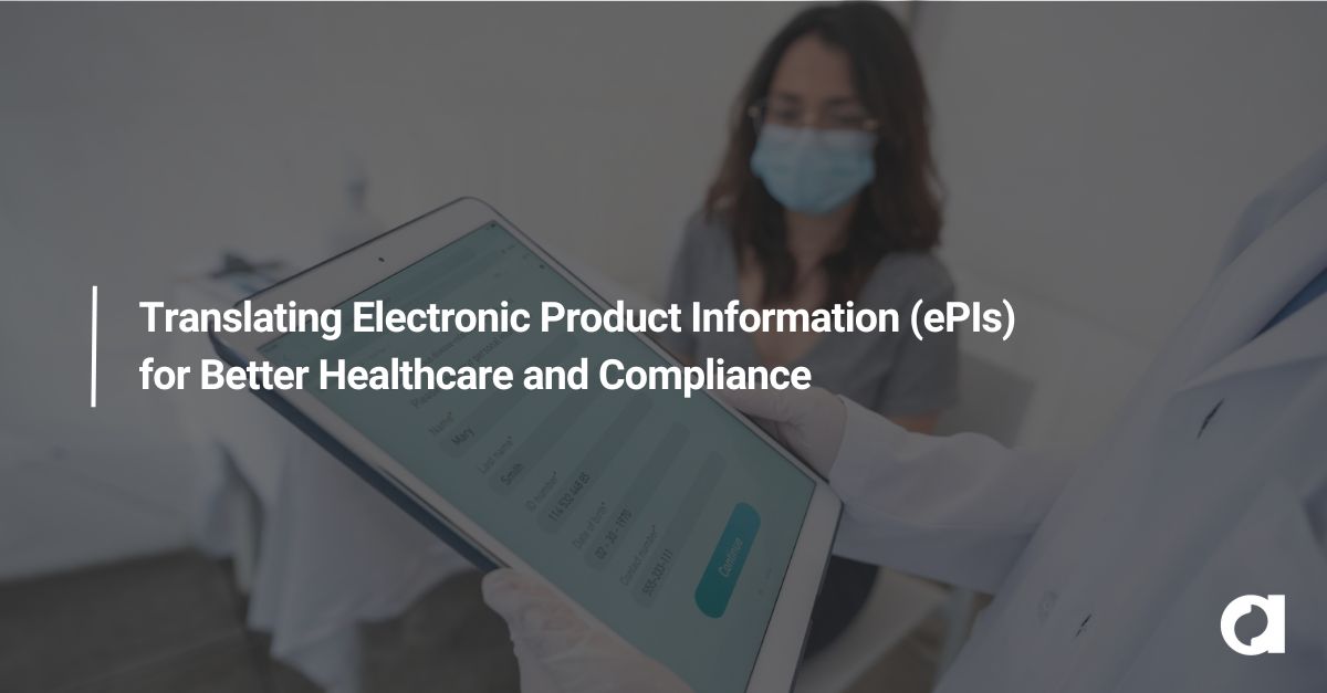 Translating Electronic Product Information (ePIs) for Better Healthcare and Compliance