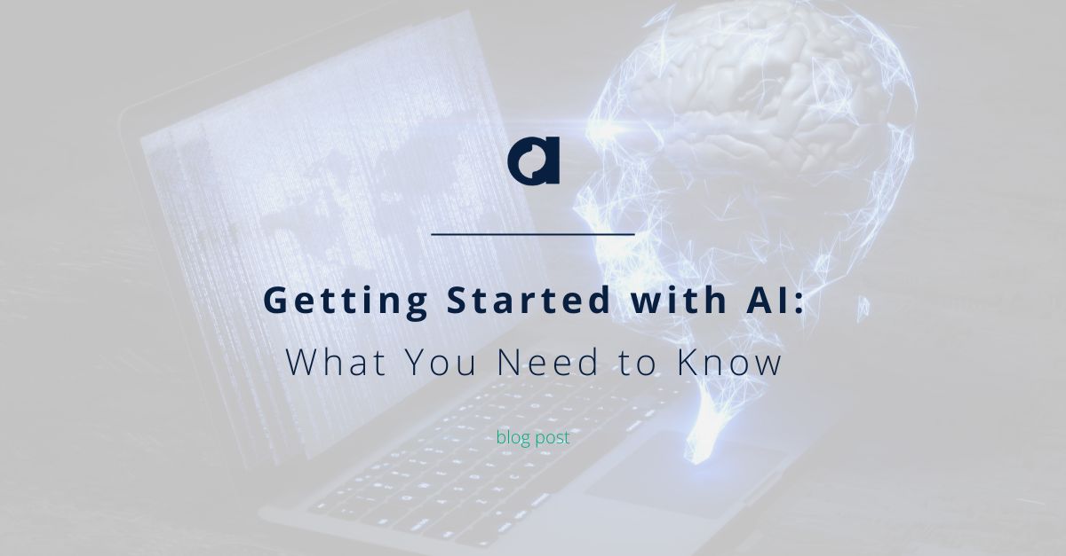 Getting Started with AI: What You Need to Know