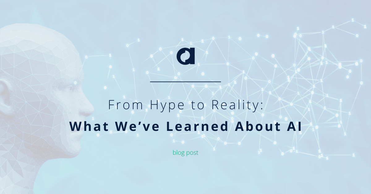 From Hype to Reality: What We’ve Learned About AI