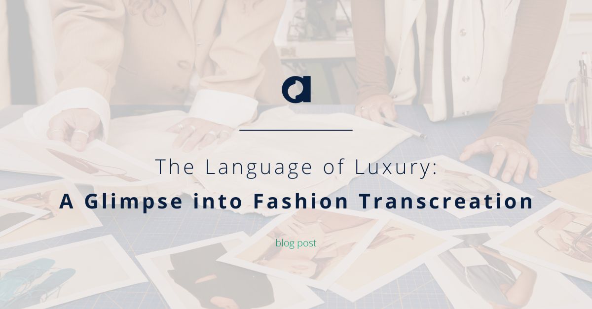 The Language of Luxury: A Glimpse into Fashion Transcreation