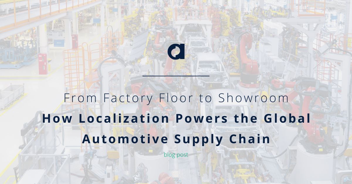 From Factory Floor to Showroom: How Localization Powers the Global Automotive Supply Chain