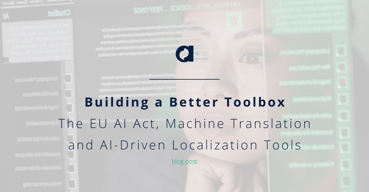 Building a Better Toolbox: The EU AI Act, Machine Translation and AI-Driven Localization Tools