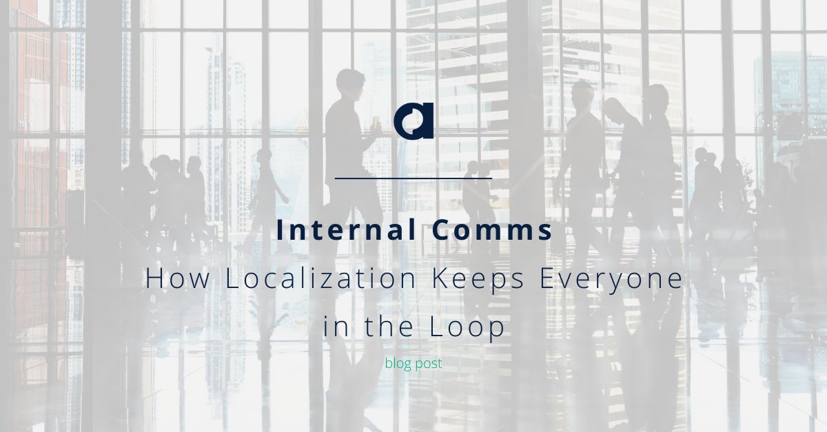 Internal Comms: How Localization Keeps Everyone in the Loop