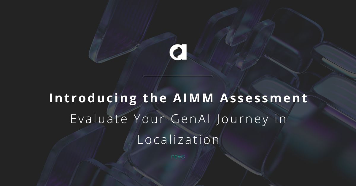 Introducing the AIMM Assessment – Evaluate Your GenAI Journey in Localization