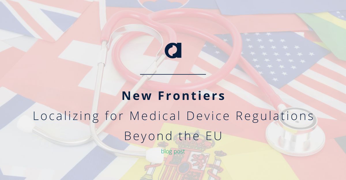 New Frontiers: Localizing for Medical Device Regulations Beyond the EU
