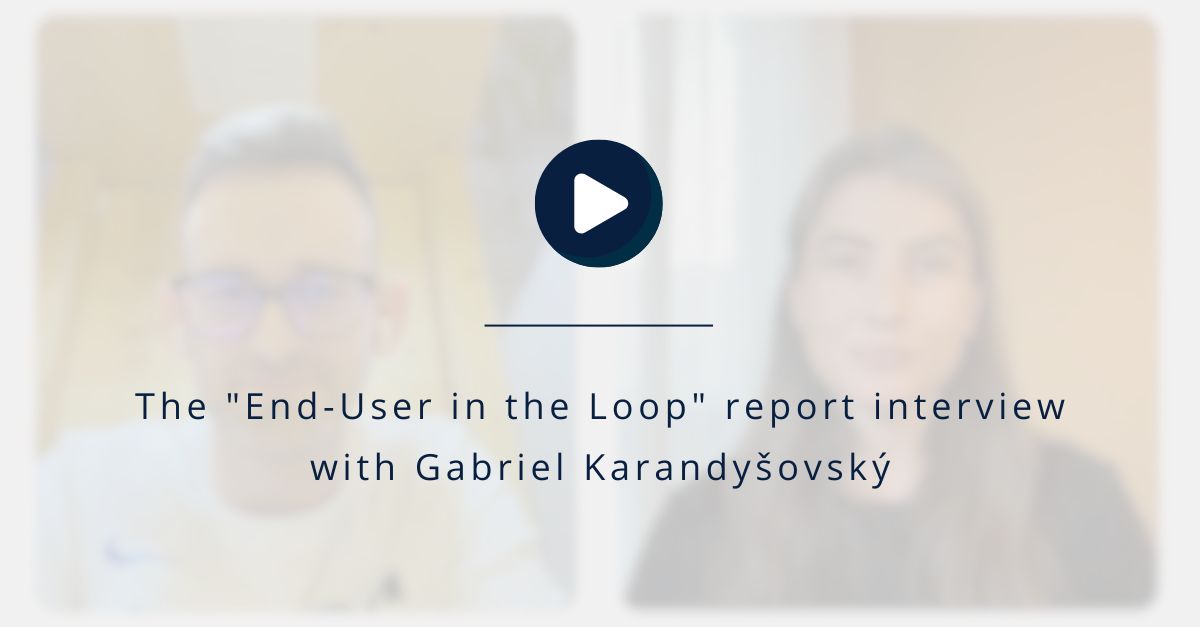 The “End-User in the Loop” report interview with Gabriel Karandyšovský