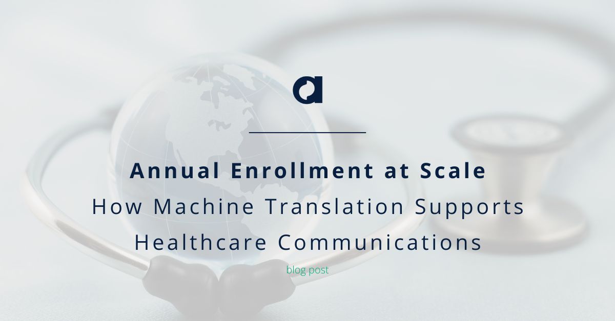 Annual Enrollment at Scale: How Machine Translation Supports Healthcare Communications